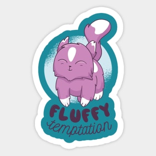 cute fluffy kitten with a quote saying FLUFFY TEMPTATION Sticker